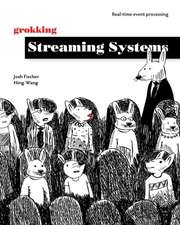 Fischer, J: Grokking Streaming Systems: Real-time event proc