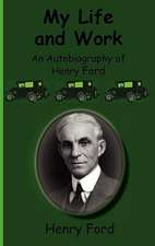 My Life and Work-An Autobiography of Henry Ford