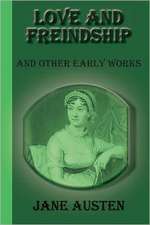 Love and Freindship: And Other Early Works