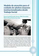 Modelo de Atencion Para El Cuidado de Adultos Mayores Institucionalizados Desde Trabajo Social