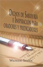 Dichos de Sabiduria E Inspiracion Para Oradores y Predicadores