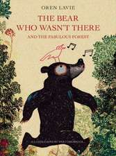 The Bear Who Wasn't There and the Fabulous Forest