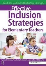 Effective Inclusion Strategies for Elementary Teachers: Reach and Teach Every Child in Your Classroom