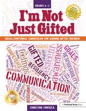 I'm Not Just Gifted: Social-Emotional Curriculum for Guiding Gifted Children (Grades 4-7)