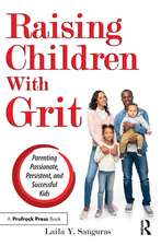 Raising Children With Grit: Parenting Passionate, Persistent, and Successful Kids