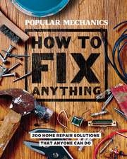 Popular Mechanics: Popular Mechanics How to Fix Anything