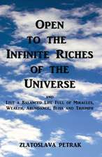 Open to the Infinite Riches of the Universe