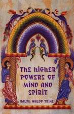 The Higher Powers of Mind and Spirit: The Yogi Philosophy of Physical Well-Being