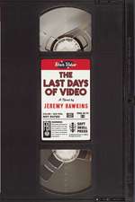 The Last Days of Video: A Novel