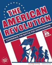 The American Revolution: Experience the Battle for Independence