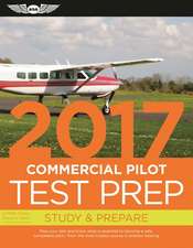 Commercial Pilot Test Prep 2017: Study & Prepare: Pass your test and know what is essential to become a safe, competent pilot  from the most trusted source in aviation training