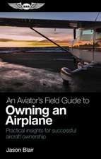 An Aviator's Field Guide to Owning an Airplane