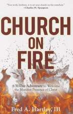 Church on Fire: A 31-Day Adventure to Welcome the Manifest Presence of Christ