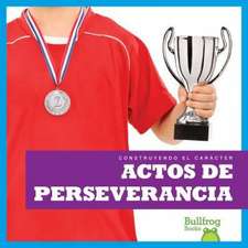 Actos de Perseverancia (Showing Perseverance)