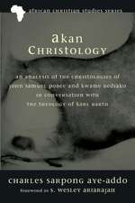 Akan Christology: An Analysis of the Christologies of John Samuel Pobee and Kwame Bediako in Conversation with the Theology of Karl Bart