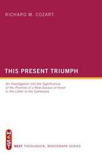 This Present Triumph: An Investigation Into the Significance of the Promise of a New Exodus of Israel in the Letter to the Ephesians