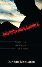 Mission Implausible: Restoring Credibility to the Church