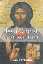 Jesus Christ After Two Thousand Years: The Definitive Interpretation of His Personality