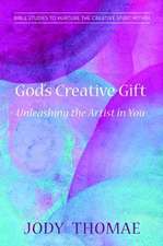 God's Creative Gift: Bible Studies to Nurture the Creative Spirit Within