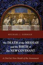 The Death of the Messiah and the Birth of the New Covenant