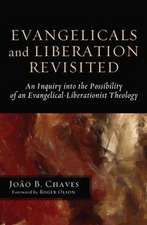 Evangelicals and Liberation Revisited: An Inquiry Into the Possibility of an Evangelical-Liberationist Theology