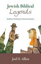 Jewish Biblical Legends: Rabbinic Wisdom for Christian Readers