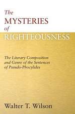 The Mysteries of Righteousness: The Literary Composition and Genre of the Sentences of Pseudo-Phocylides