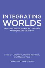Integrating Worlds: How Off-Campus Study Can Transform Undergraduate Education