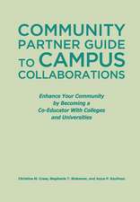 Community Partner Guide to Campus Collaborations: Enhance Your Community By Becoming a Co-Educator With Colleges and Universities