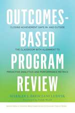 Outcomes-Based Program Review: Closing Achievement Gaps In- and Outside the Classroom With Alignment to Predictive Analytics and Performance Metrics