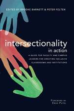 Intersectionality in Action: A Guide for Faculty and Campus Leaders for Creating Inclusive Classrooms and Institutions