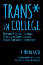 Trans* in College: Transgender Students' Strategies for Navigating Campus Life and the Institutional Politics of Inclusion