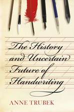 The History and Uncertain Future of Handwriting