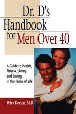 Dr. D's Handbook for Men Over 40: A Guide to Health, Fitness, Living, and Loving in the Prime of Life