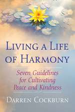 Living a Life of Harmony: Seven Guidelines for Cultivating Peace and Kindness