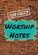 Worship Notes: Teen Edition