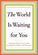 The World Is Waiting For You: Words to Live By from Activists, Writers, and Visionaries