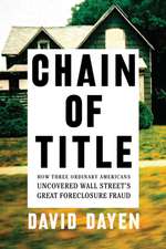 Chain Of Title: How Three Ordinary Americans Uncovered Wall Street's Greatest Foreclosure Fraud