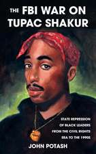 The FBI War on Tupac Shakur: State Repression of Black Leaders From the Civil Rights Era to the 1990s