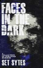 Faces in the Dark: A Short Collection of Paranoid Horror