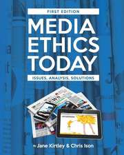 Media Ethics Today: Issues, Analysis, Solutions