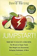 Jumpstart!: The Miracle of Superfoods, New Weight-Loss Discoveries, Antiaging Techniques & More