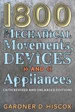 1800 Mechanical Movements, Devices and Appliances (16th enlarged edition)