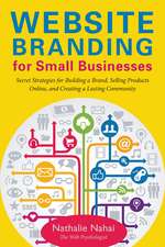 Website Branding for Small Businesses: Secret Strategies for Building a Brand, Selling Products Online, and Creating a Lasting Community