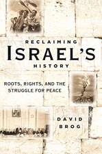 Reclaiming Israel's History: Roots, Rights, and the Struggle for Peace