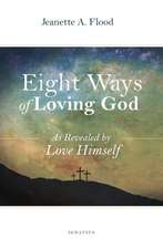 Eight Ways of Loving God: As Revealed by God