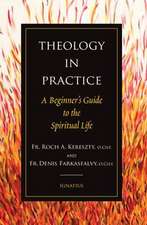 Theology in Practice: A Beginner's Guide to the Spiritual Life