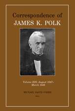 Correspondence of James K. Polk Vol 13, August 1847March 1848