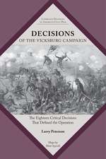 Decisions of the Vicksburg Campaign: The Eighteen Critical Decisions That Defined the Operation