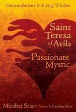 Saint Teresa of Avila: Passionate Mystic